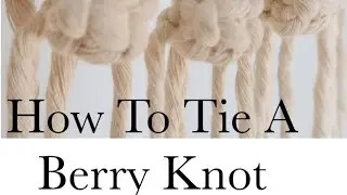 Macrame For Beginners-How To Tie A Berry Knot-How To Macrame - Macrame DIY
