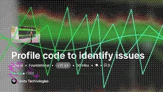 Unity Learn EP43 &mdash; Profile code to identify issues w/ &Delta;