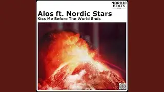 Kiss Me Before The World Ends (feat. Nordic Stars)