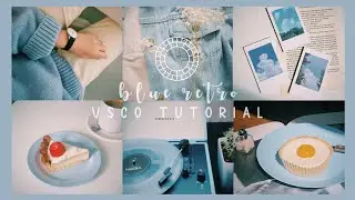 VSCO Tutorial | Blue Retro Aesthetic Filter💙