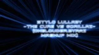 Stylo lullaby - The Cure VS Gorillaz (OneLouder.byRaz mashup mix)