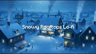 Snowy Rooftops Lo-fi Ambient ❄️ | Winter Nights & Warm Lights