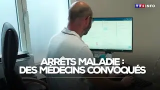 Des m&eacute;decins convoqu&eacute;s pour avoir trop prescrit d'arr&ecirc;ts maladie｜TF1 INFO