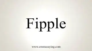 How To Pronounce Fipple