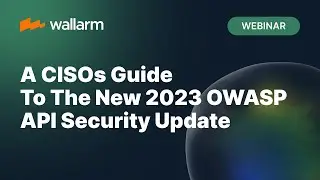 A CISOs Guide To The New 2023 OWASP API Security Update