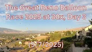 The Great Reno Balloon Race 2025, Day 3 (30x TimeLapse)