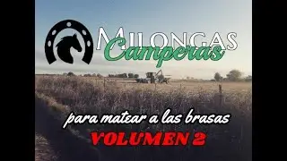 Milongas camperas para matear a las brasas, volumen 2 | compilado de milongas