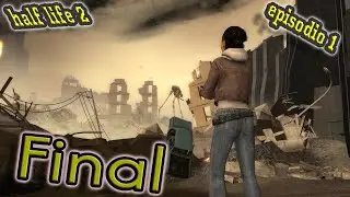 half life 2 (episodio 1 ) #4 FINAL del episodio 1  cada ves queda menos