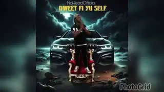 Noheadofficial / Dweet fi yuh self (official audio)