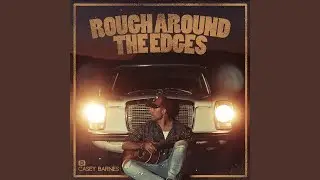 ROUGH AROUND THE EDGES