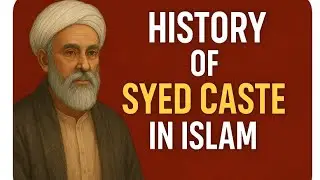 The Untold History of the Syed Caste in Islam | Are Syeds Descendants of the Prophet (PBUH)