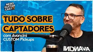 CAPTADORES ARTESANAIS DE ALTA TECNOLOGIA | NERD GUITAR CAST | Avancini Custom Pickups #23
