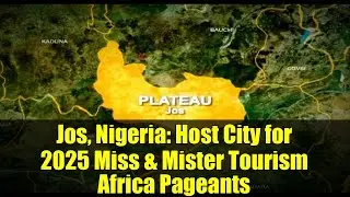 Jos, Nigeria: Host City for 2025 Miss & Mister Tourism Africa Pageants