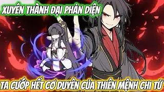 Xuyên Thành Đại Phản Diện Ta Cướp Hết Cơ Duyên Của Thiên Mệnh Chi Tử Full 1-9 | KC VietSub