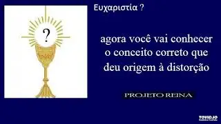 agora voc&ecirc; vai conhecer o conceito errado que deu origem &agrave; EUCARISTIA cat&oacute;lica