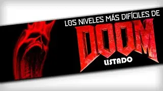 Los Niveles más Difíciles de DOOM - Listado