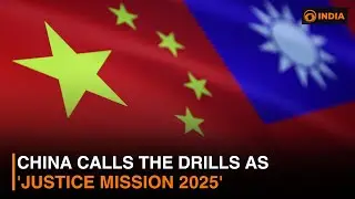 China calls the drills as 'Justice Mission 2025'