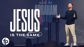 Jesus is the same Yesterday, Today, and Forever | Pastor Zac Stephens
