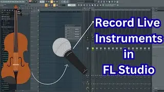 How to Record Live Instruments In FL Studio - Full Tutorial