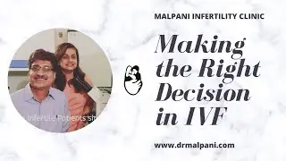 Making the Right Decision in IVF !