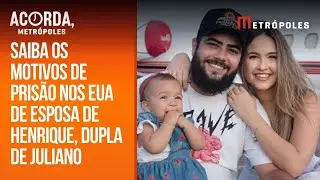 Esposa de Henrique, dupla de Juliano, é presa nos Estados Unidos