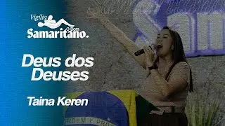 Deus dos Deuses | Taina Keren | O Bom Samaritano