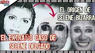 El extraño caso de Selene Delgado, y el Origen de Selene Bizarra, Boser Geek