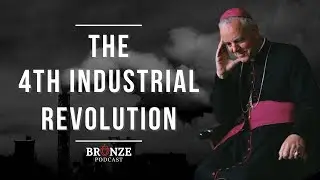 #58 - The 4th Industrial Revolution | Bishop Richard Williamson