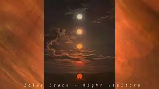 Zolar Czack - Night visitors (visual audio)