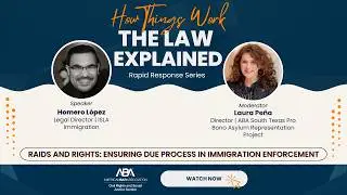 Raids & Rights: Ensuring Due Process in Immigration Enforcement | How Things Work: The Legal Edition