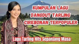 Kumpulan Lagu Dangdut Tarling Cirebonan Terpopuler | Lagu Tarling Hits Sepanjang Masa