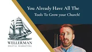 You Already Have the Tools to Grow Your Church | Wellerman Digital Marketing