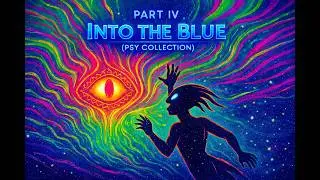 Part IV | Into the Blue | Psy Collection | Happy Trance Atmosphere