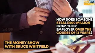 R537m Stolen: Boksburg accountant stole millions from employer | The Money Show with Bruce Whitfield