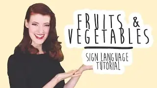 Fruits & Vegetables - Sign Language Tutorial (BSL)