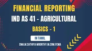Agriculture &ndash; Ind AS 41 | CA Final | Tamil Explanation - 1 AGRICULTURE BASIC