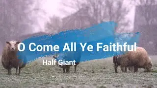 CHRISTMAS, O Come All Ye Faithful (Piano Version) - Half Giant