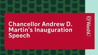 Chancellor Andrew D. Martin's Inauguration Speech | WashU