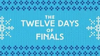 The 12 Days of Finals