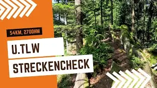 U.TLW Streckencheck // Highlights und Schl&uuml;sselstellen // 54KM, 2700HM