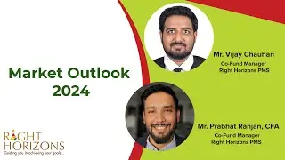 Market Outlook 2024 |  Prabhat Ranjan and Vijay Chauhan | Right Horizons