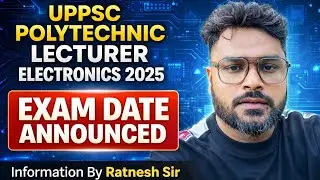 || UPPSC Polytechnic Lecturer Electronics 2025 || Exam Date Announced Information By Ratnesh Sir