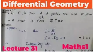 if Tua (tarson) is zero at a point, the curve is Plane| Differentinal Geometry| Lecture 31