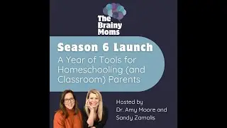 Season 6 Launch: Tools for Homeschooling (and Classroom) Parents | Dr. Amy Moore & Sandy Zamalis