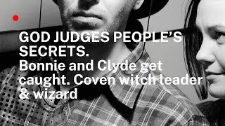 God judges people&rsquo;s secrets. Bonnie and Clyde get caught. Coven witch leader & wizard!