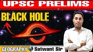 What Is Black Hole ? / Geography / Science & Technology /REVOLUTION IAS / Satwant Sir