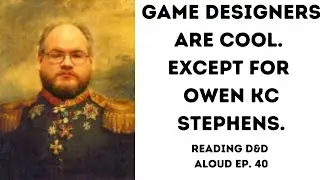 Game Designers are Cool. Except for Owen KC Stephens. Ep. 40