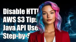 How to Disable HTTPS on AWS S3 Using Java API: Step-by-Step Guide