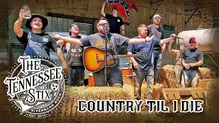 The Tennessee Stix - Country 'Til I Die  (OFFICIAL MUSIC VIDEO)