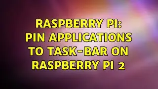 Raspberry Pi: Pin applications to task-bar on Raspberry Pi 2 (2 Solutions!!)